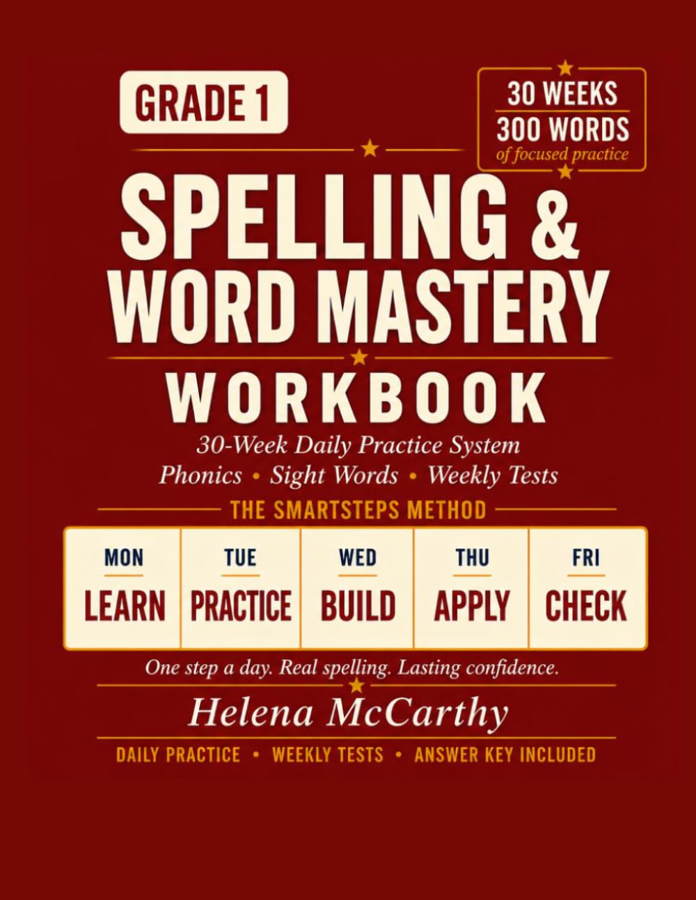 Grade 1 Spelling & Word Mastery Workbook: 30-Week Daily Practice System with Phonics, Sight Words & Weekly Tests | 300 Words | CVC, Blends & Word ... (SmartSteps Method) (SmartSteps Spelling)