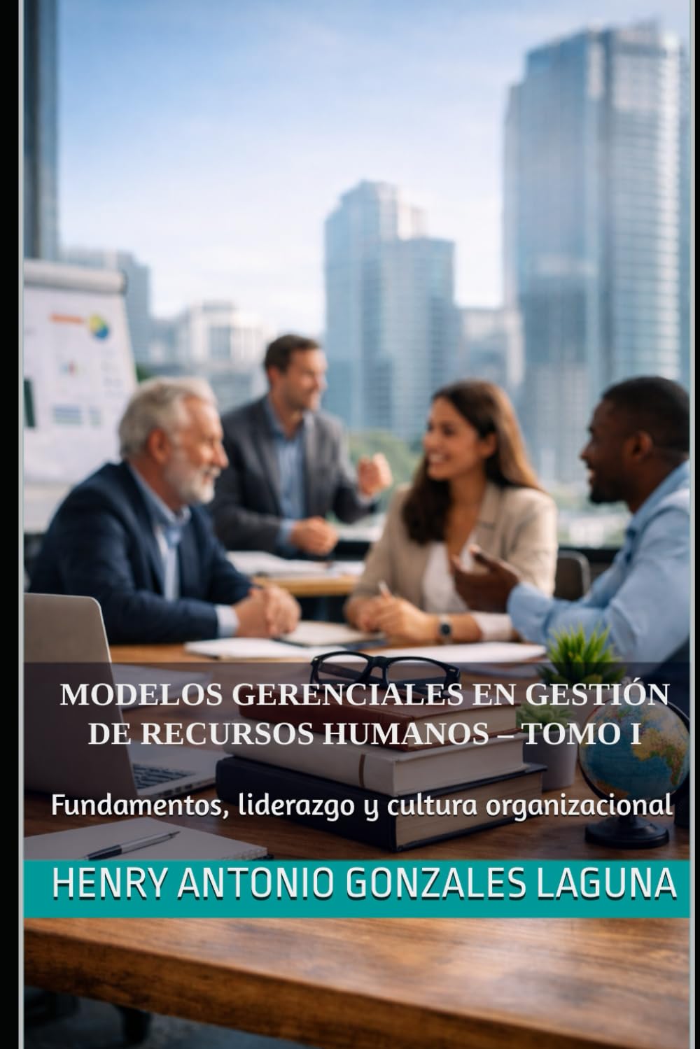 Modelos Gerenciales en Gestión de Recursos Humanos – Tomo I: Fundamentos, liderazgo y cultura organizacional.