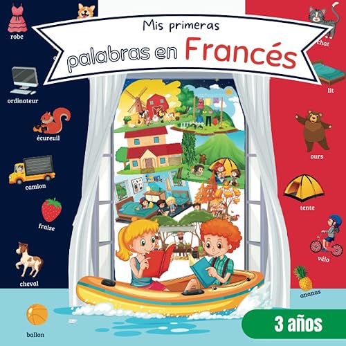 Mis primeras palabras en francés: Un hermoso libro de imágenes bilingüe francés / español para niños: más de 150 palabras para recordar gracias a ... que permiten una memorización perfecta