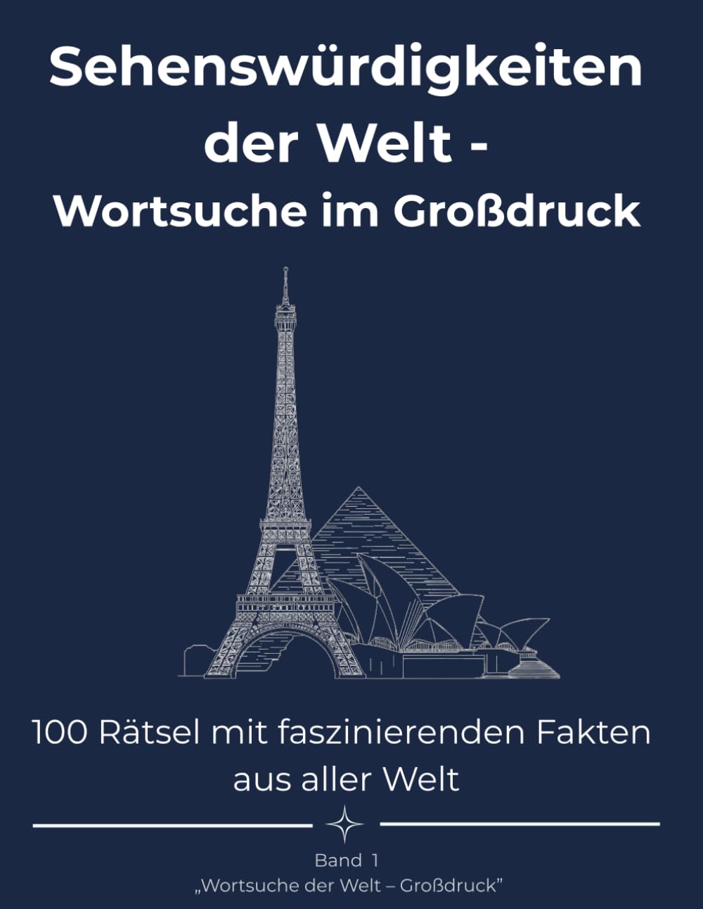 Sehenswürdigkeiten der Welt – Wortsuche im Großdruck: 100 Rätsel mit faszinierenden Fakten aus aller Welt (Wortsuche der Welt – Großdruck)