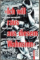 Ich will raus aus diesem Wahnsinn. Deutsche Briefe von der Ostfront 1941 - 1945. Aus sowjetischen Archiven 3499193256 Book Cover