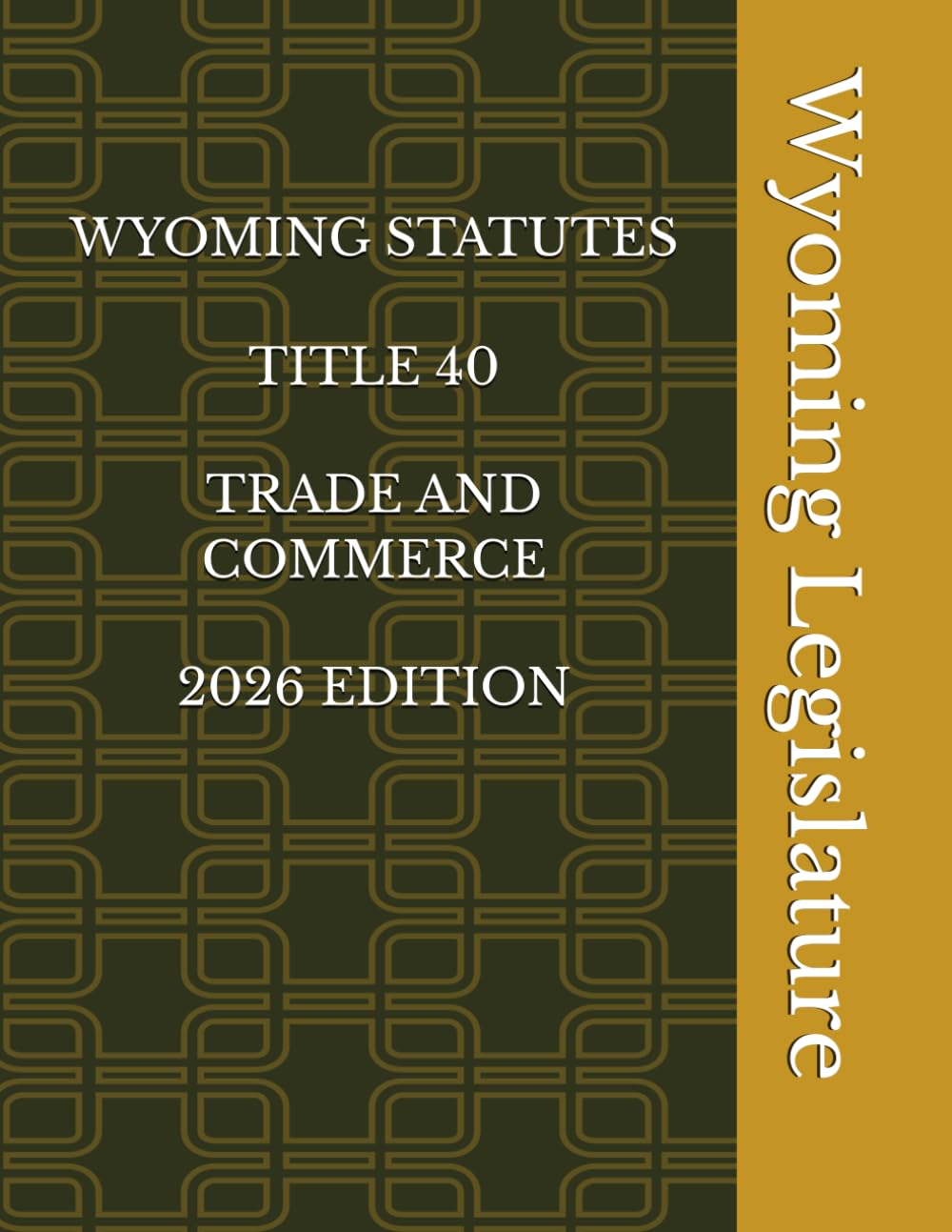 WYOMING STATUTES TITLE 40 TRADE AND COMMERCE 2026 EDITION