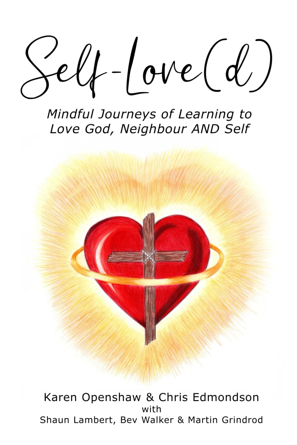 Self-Love(d): Mindful journeys of learning to love God, neighbour AND self