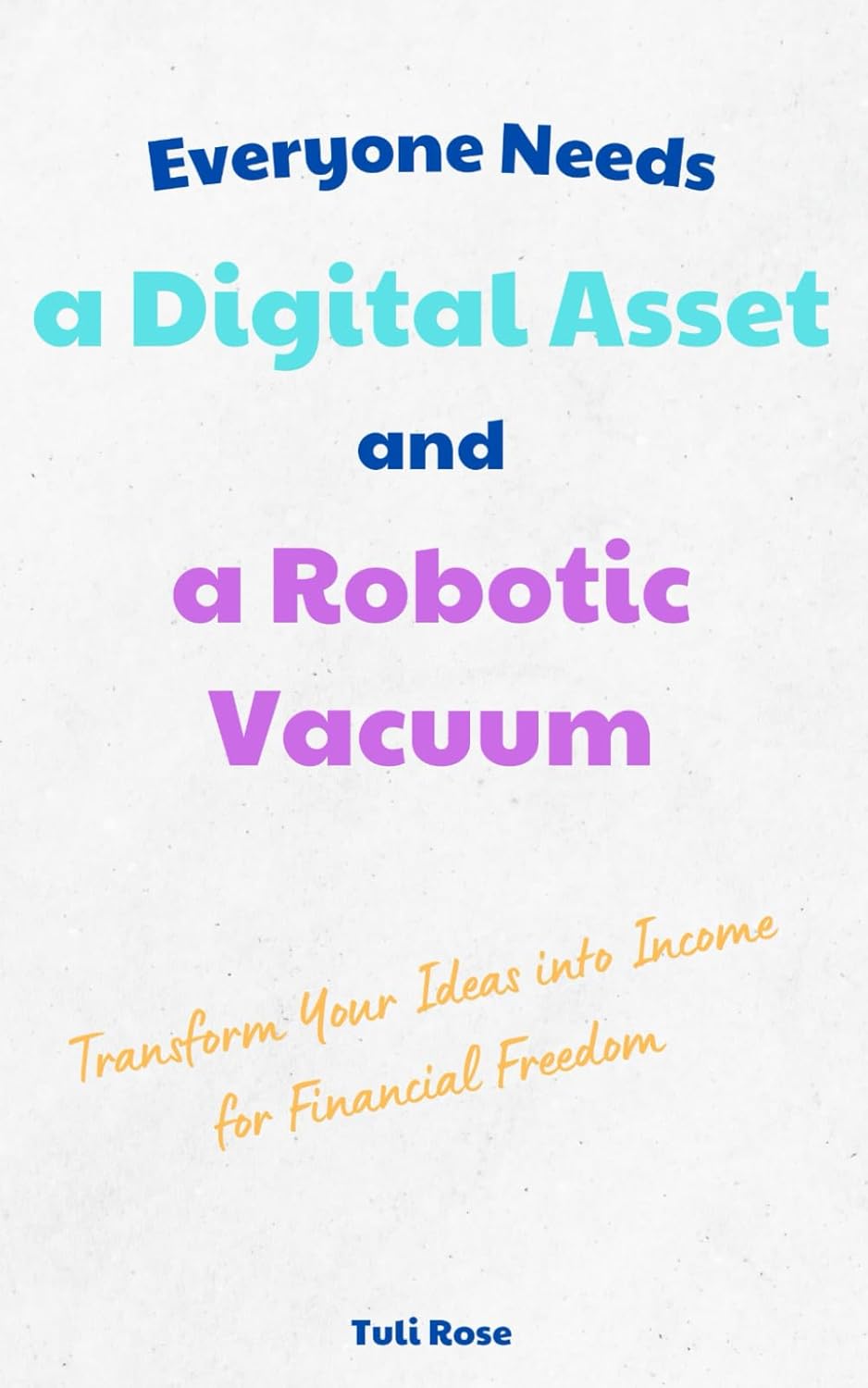 Everyone Needs a Digital Asset and a Robotic Vacuum