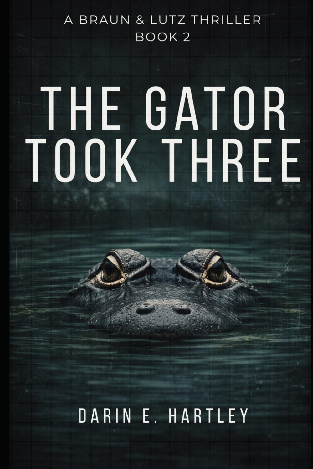 The Gator Took Three: 2 (A Braun & Lutz Thriller)