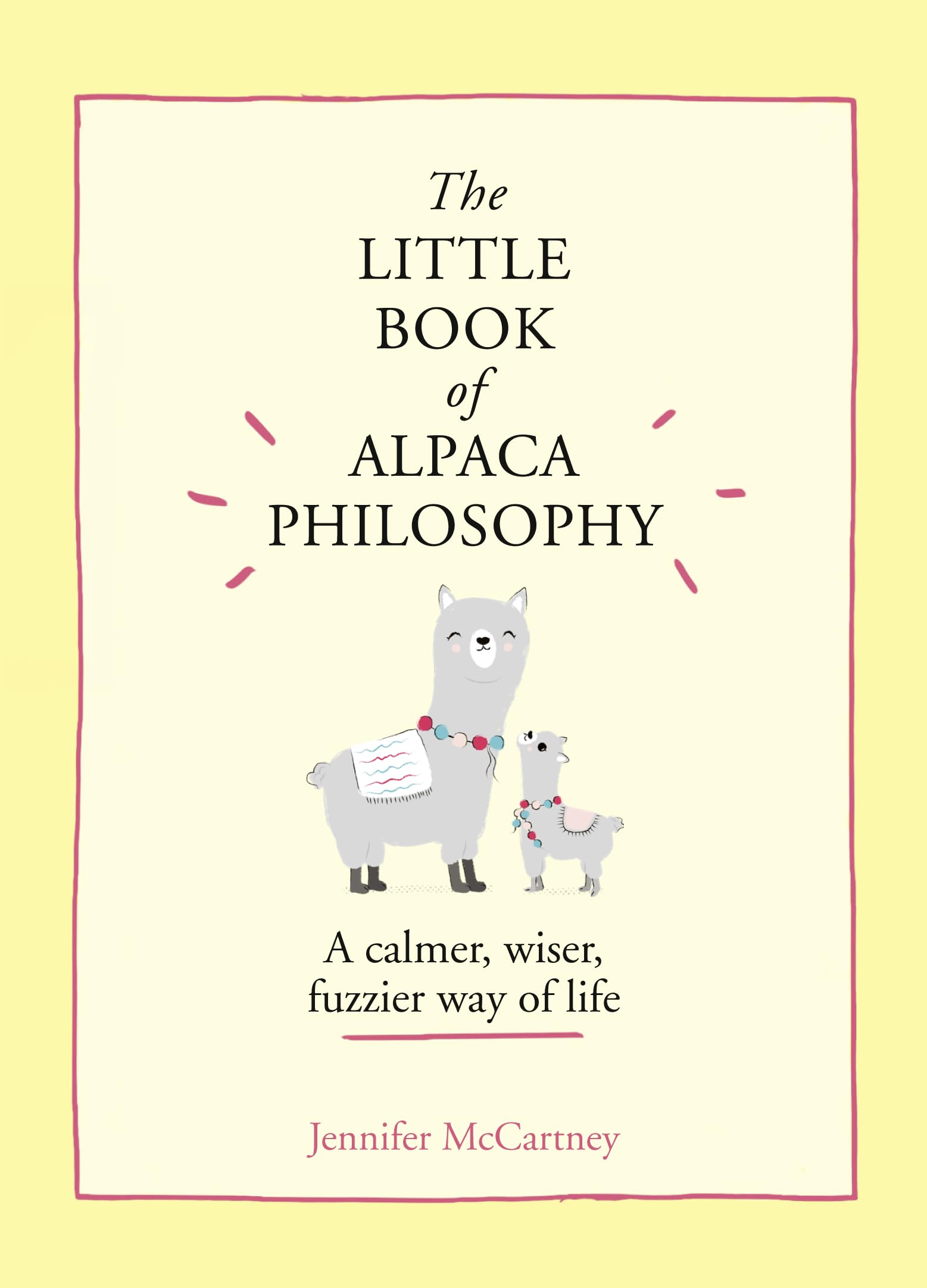 The Little Book of Alpaca Philosophy: A calmer, wiser, fuzzier way of life (The Little Animal Philosophy Books)