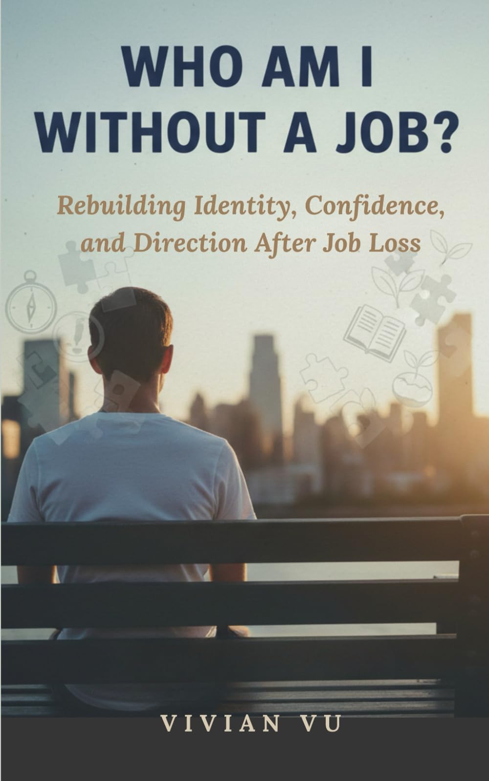 Who Am I Without a Job?: Rebuilding Identity, Confidence, and Direction After Job Loss