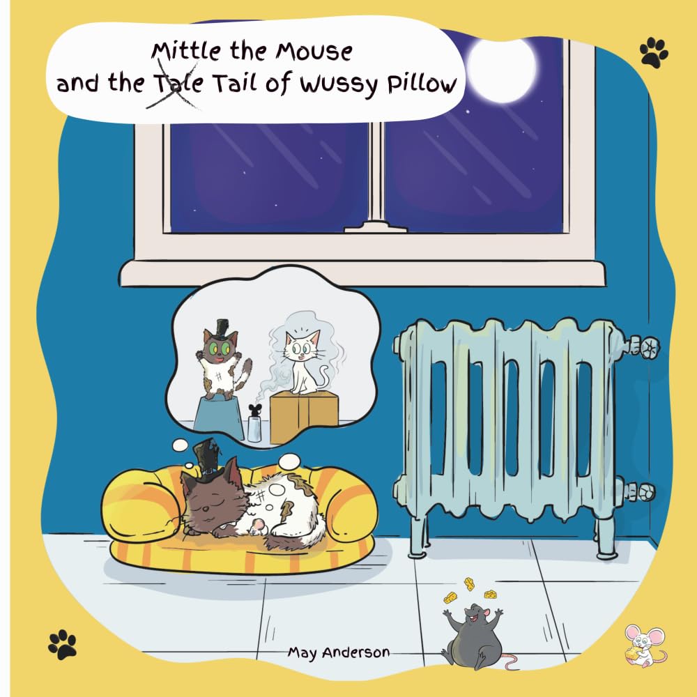 Mittle the Mouse and The Tail of Wussy Pillow: An Exciting Animal PIcture and Poetry Book Adventure Featuring Gangster Cats, a Brave Mouse, a Very Scruffy Cat and a Daring Rescue!