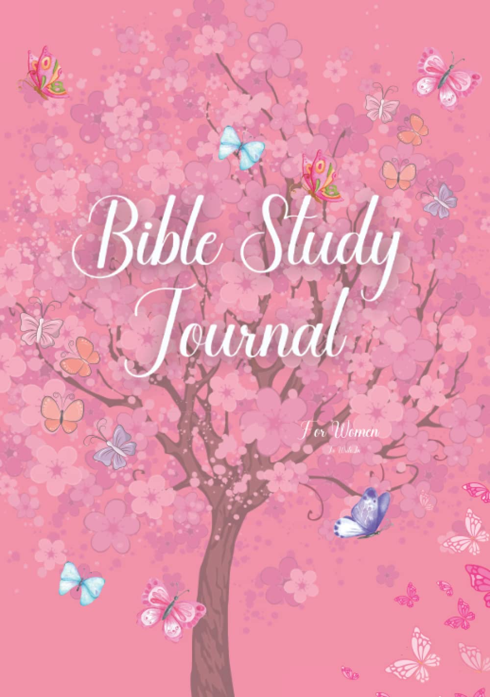 Bible Study Journal For Women To Write In: A 3 Month Guide & Workbook To Scripture, Reflection, Prayer and Journaling