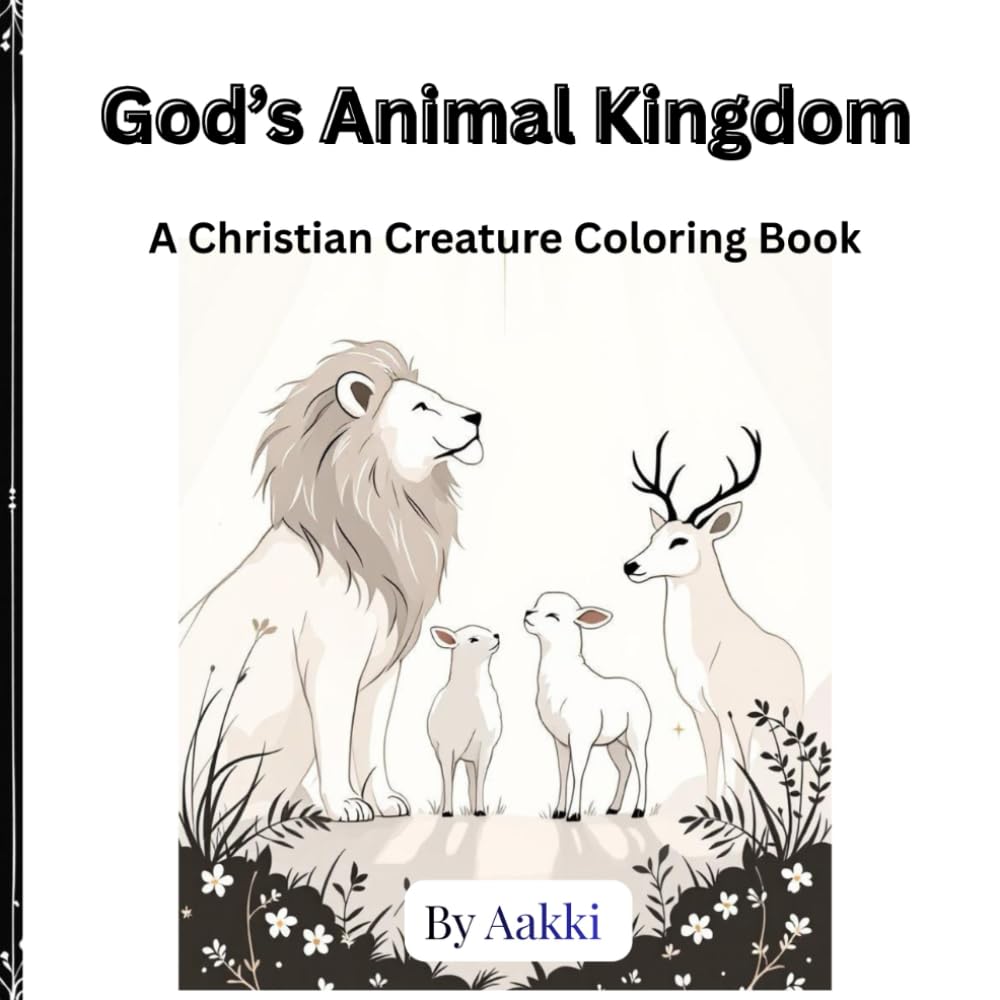God’s Animal Kingdom: A Christian Creature Coloring Book