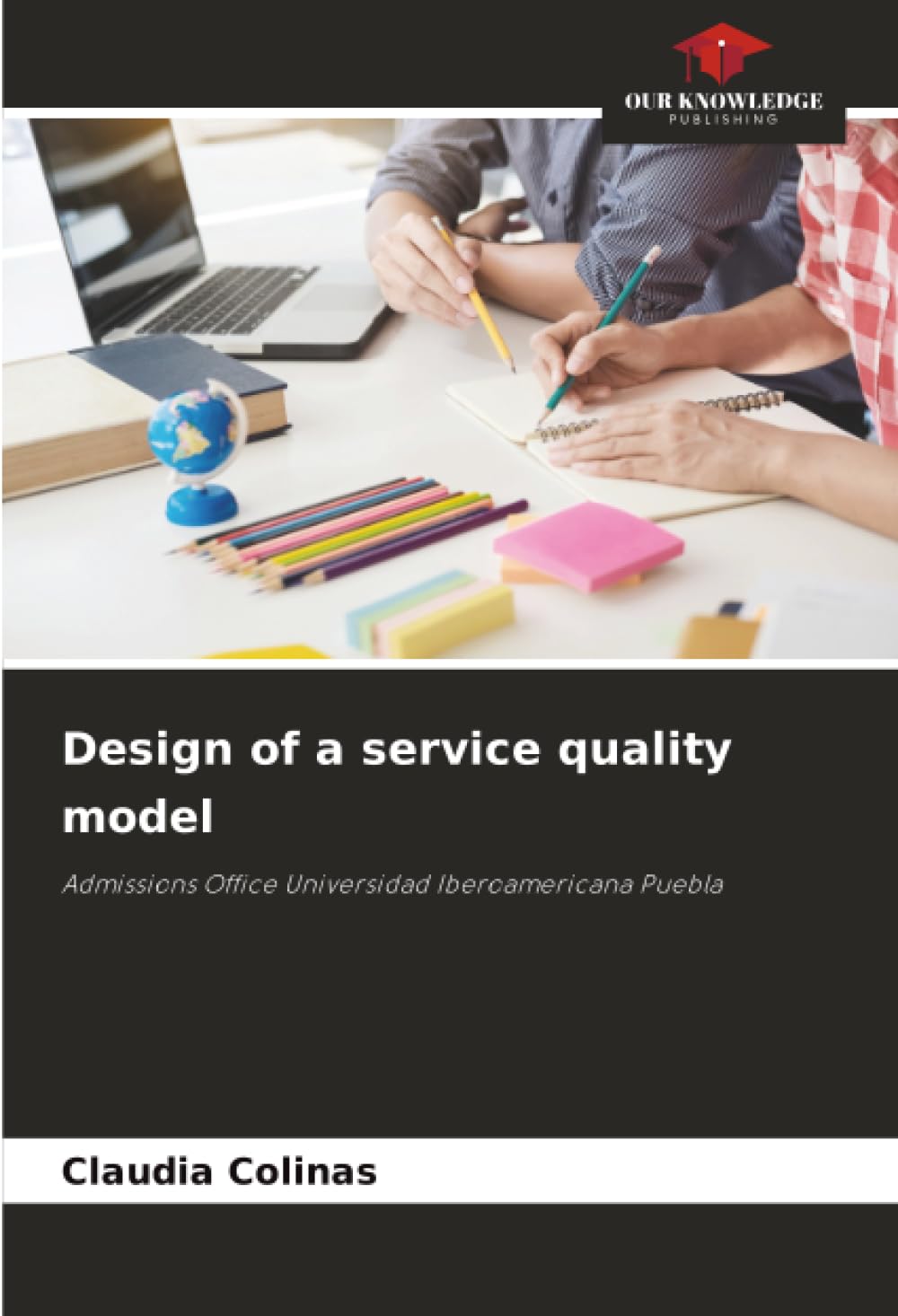 Design of a service quality model: Admissions Office Universidad Iberoamericana Puebla