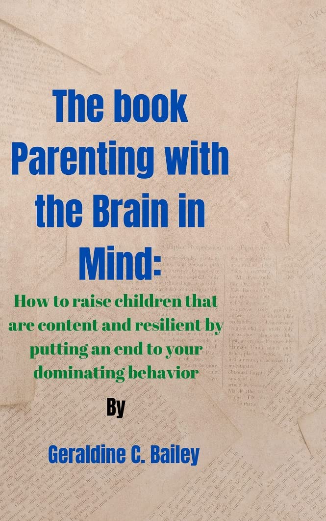 The book Parenting with the Brain in Mind:: How to raise children that are content and resilient by putting an end to your dominating behavior