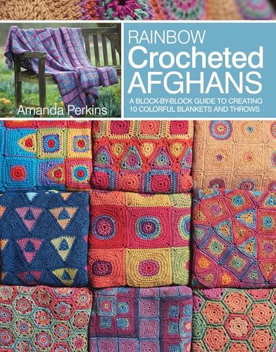 Rainbow Crocheted Afghans: A Block-by-Block Guide...