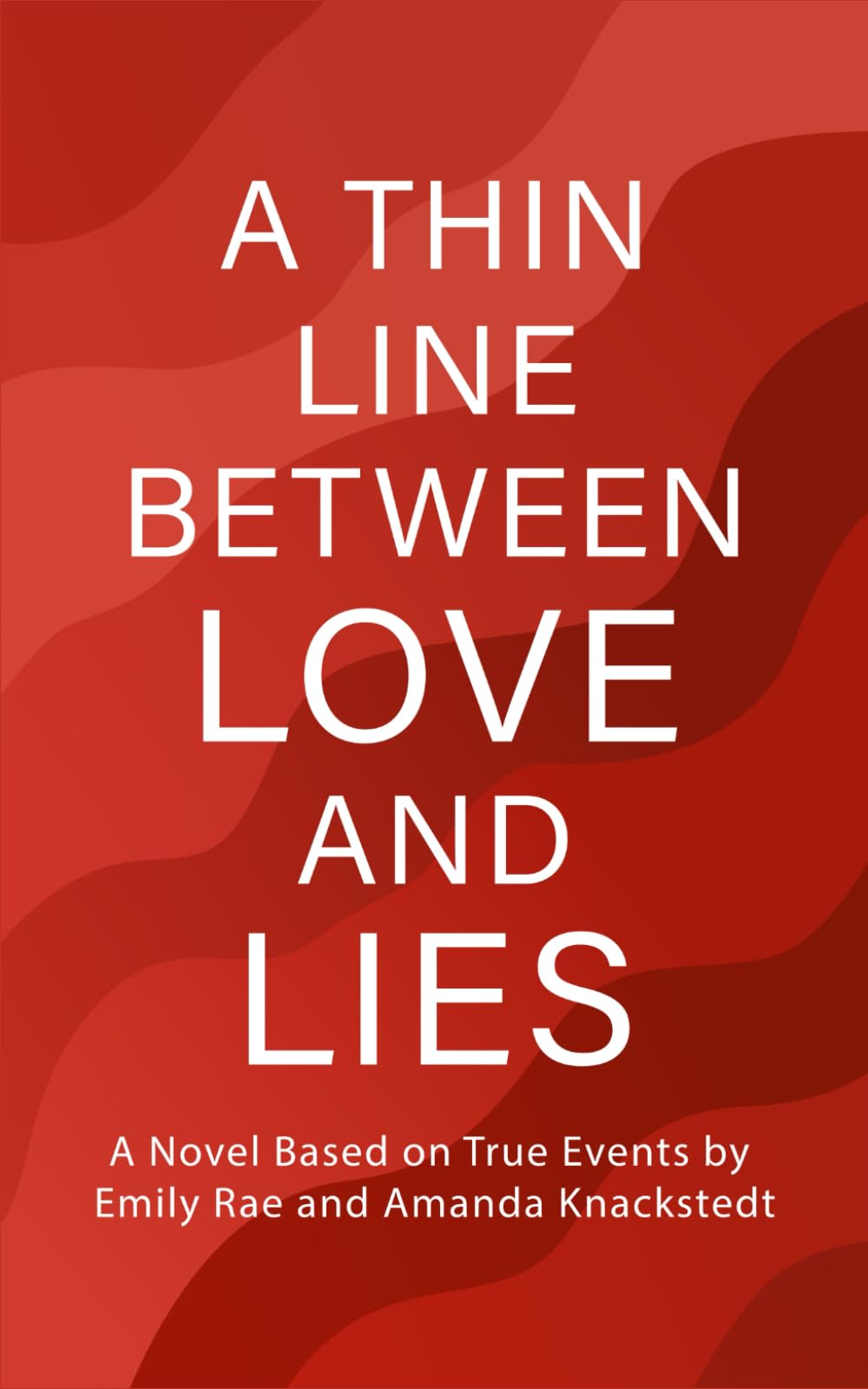 A Thin Line Between Love and Lies: A Novel Based on True Events