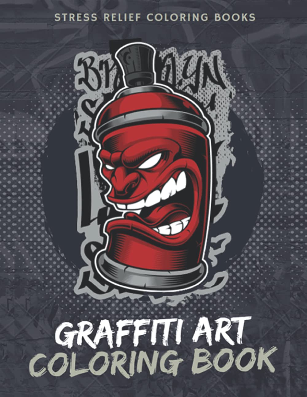 Graffiti Art Coloring Book: Stress Relief Coloring Books