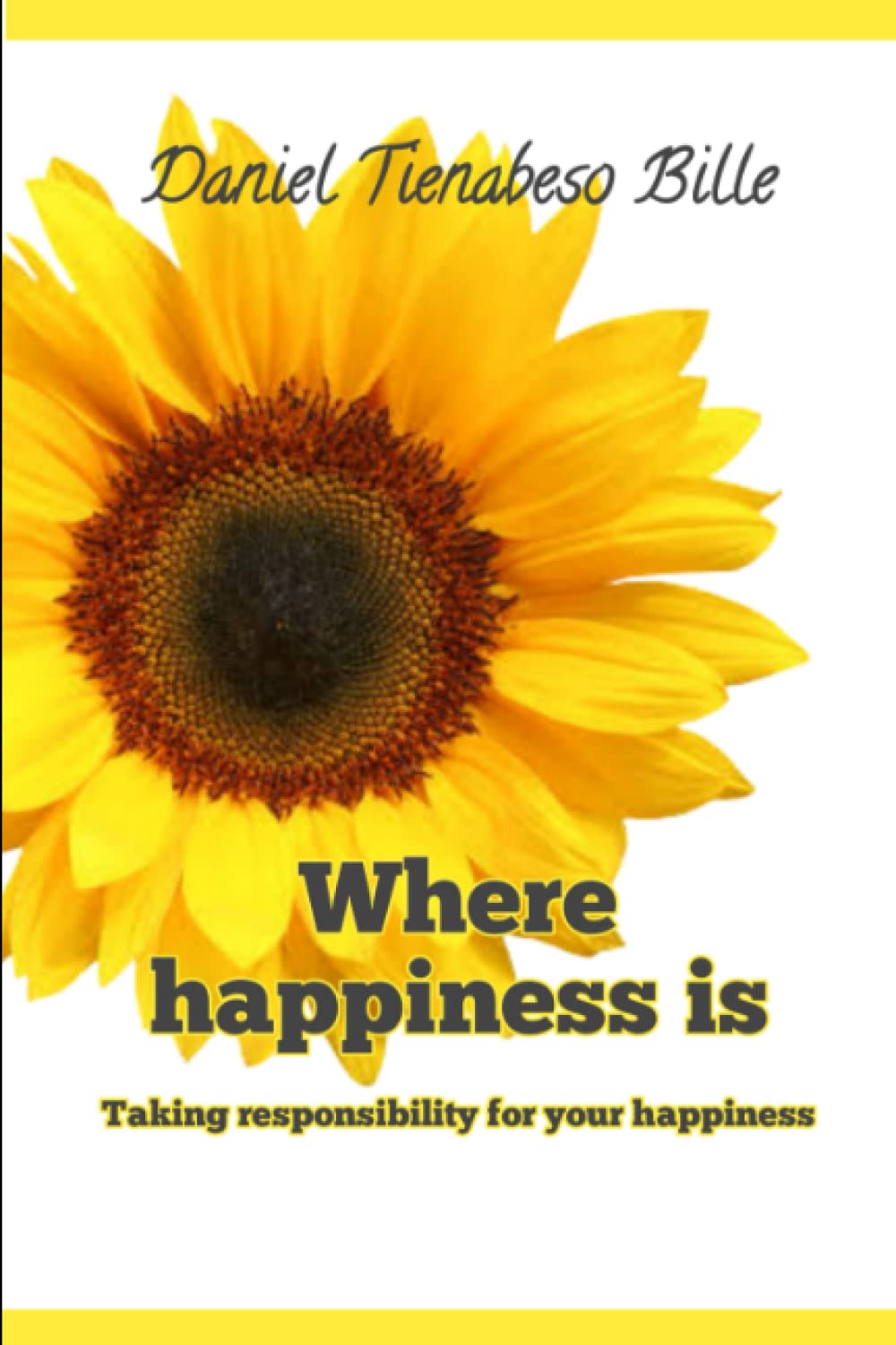 WHERE HAPPINESS IS: Taking Responsibility For Your Happiness