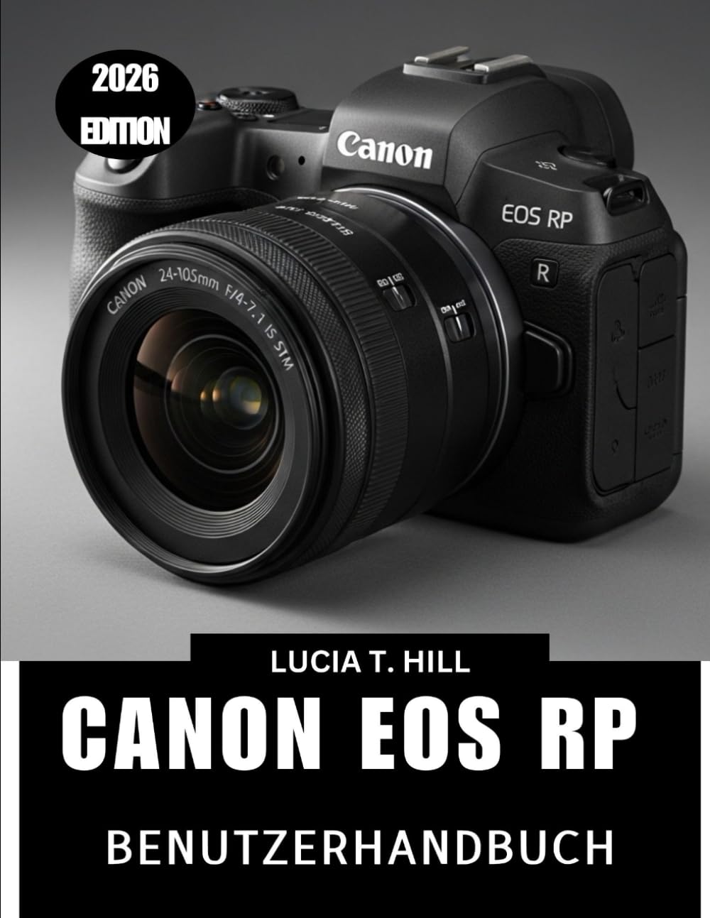 CANON EOS RP BENUTZERHANDBUCH 2026: Eine Schritt-für-Schritt-Anleitung zum Erlernen von Expertentipps und -tricks für Anfänger und Senioren