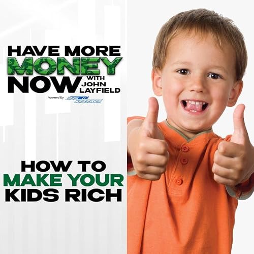 Episode 22: How To Make Your Kids Rich