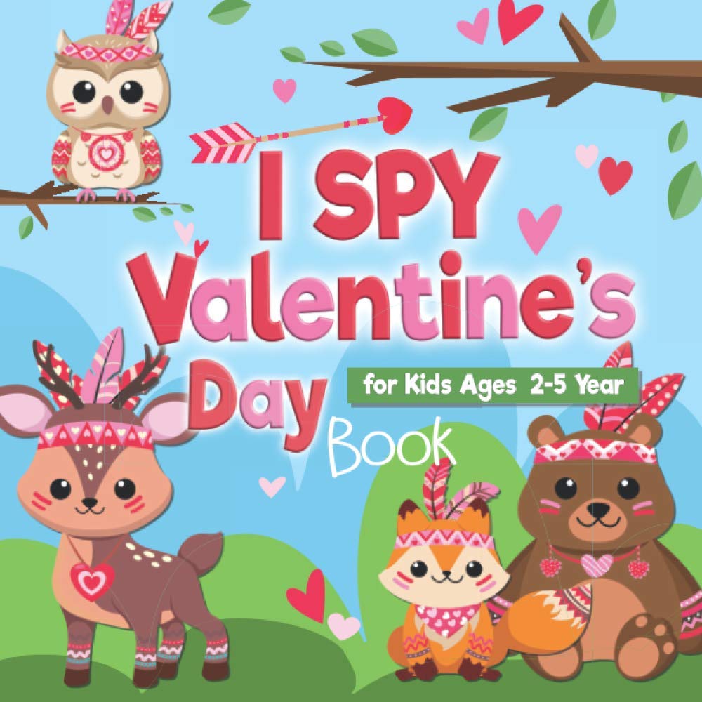 I Spy Valentine's Day Book for Kids Ages 2-5 Year: A Fun, and Educational Guessing Game Book with Coloring Pages (ABC, Learning Alphabet). Book Full ... Cupids, Sweet Animals, and Magic Unicorns!