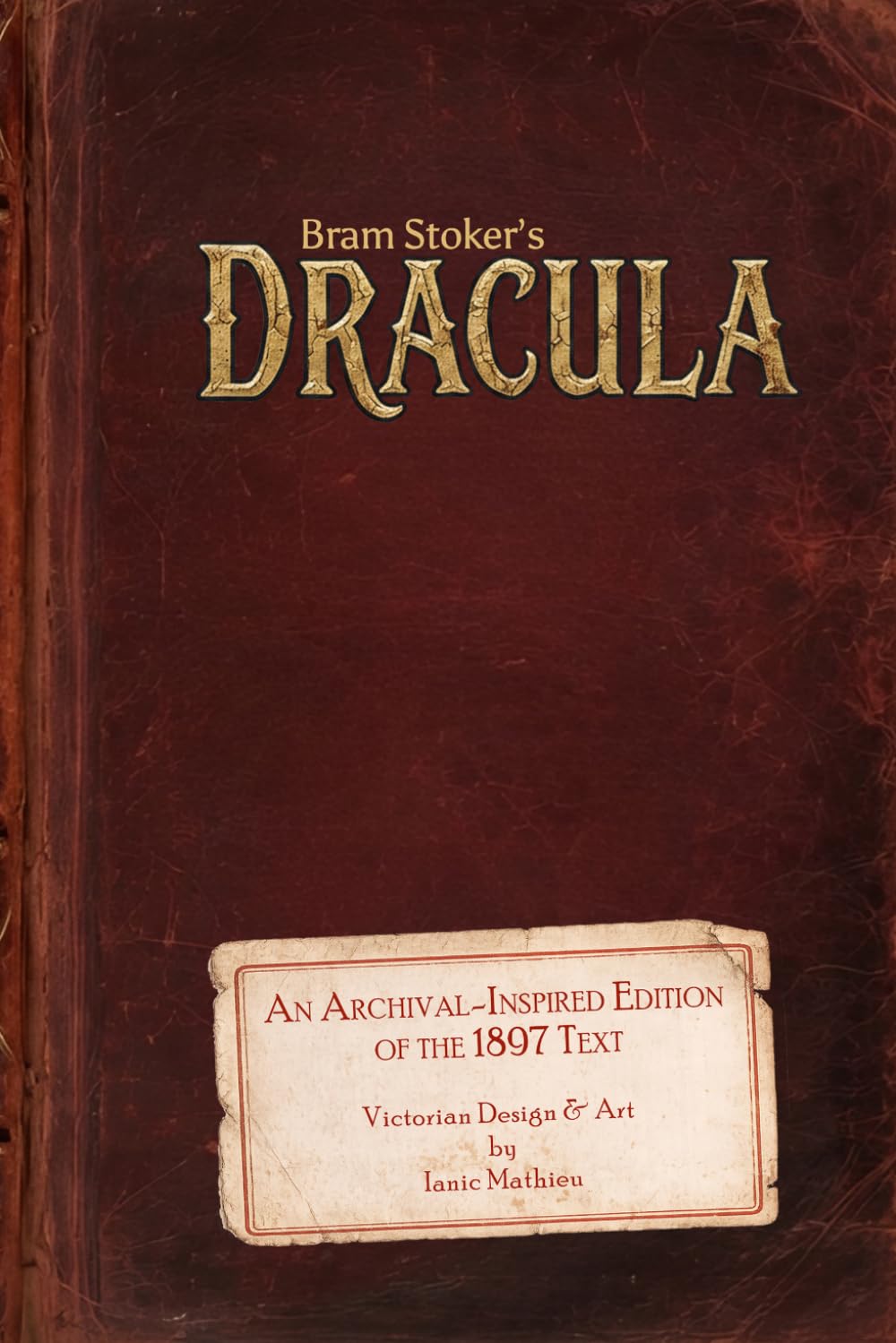 Dracula: An Archival-Inspired Edition of the 1897 Text
