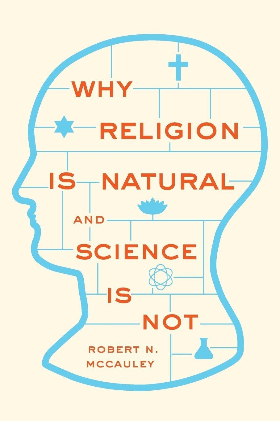 WHY RELIGION IS NATURAL AND SCIENCE IS NOT