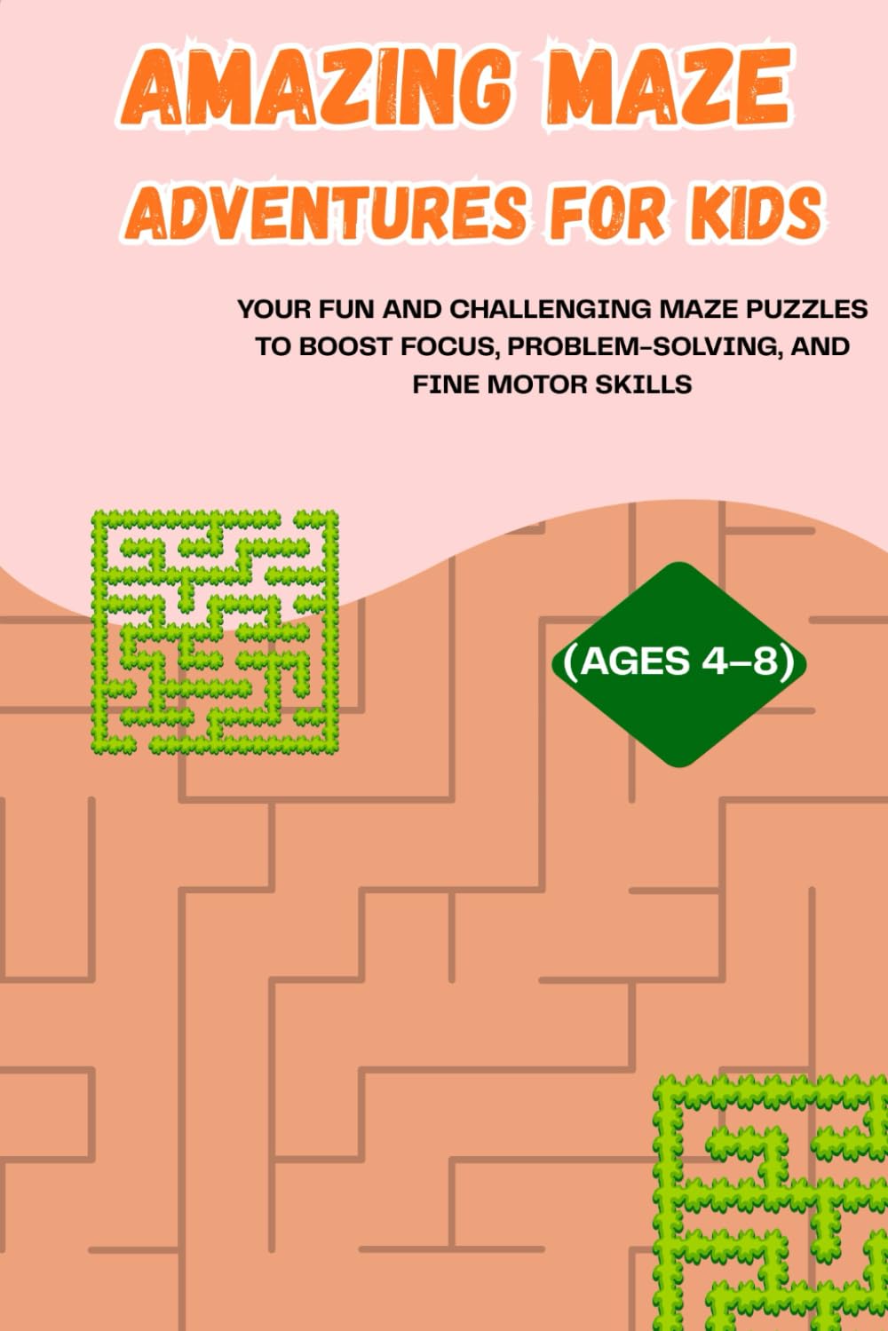 Amazing Maze Adventures for Kids: Fun and Challenging Maze Puzzles to Boost Focus, Problem-Solving, and Fine Motor Skills