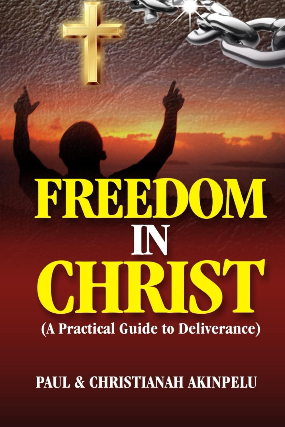 Freedom in Christ: A practical Guide to Deliverance