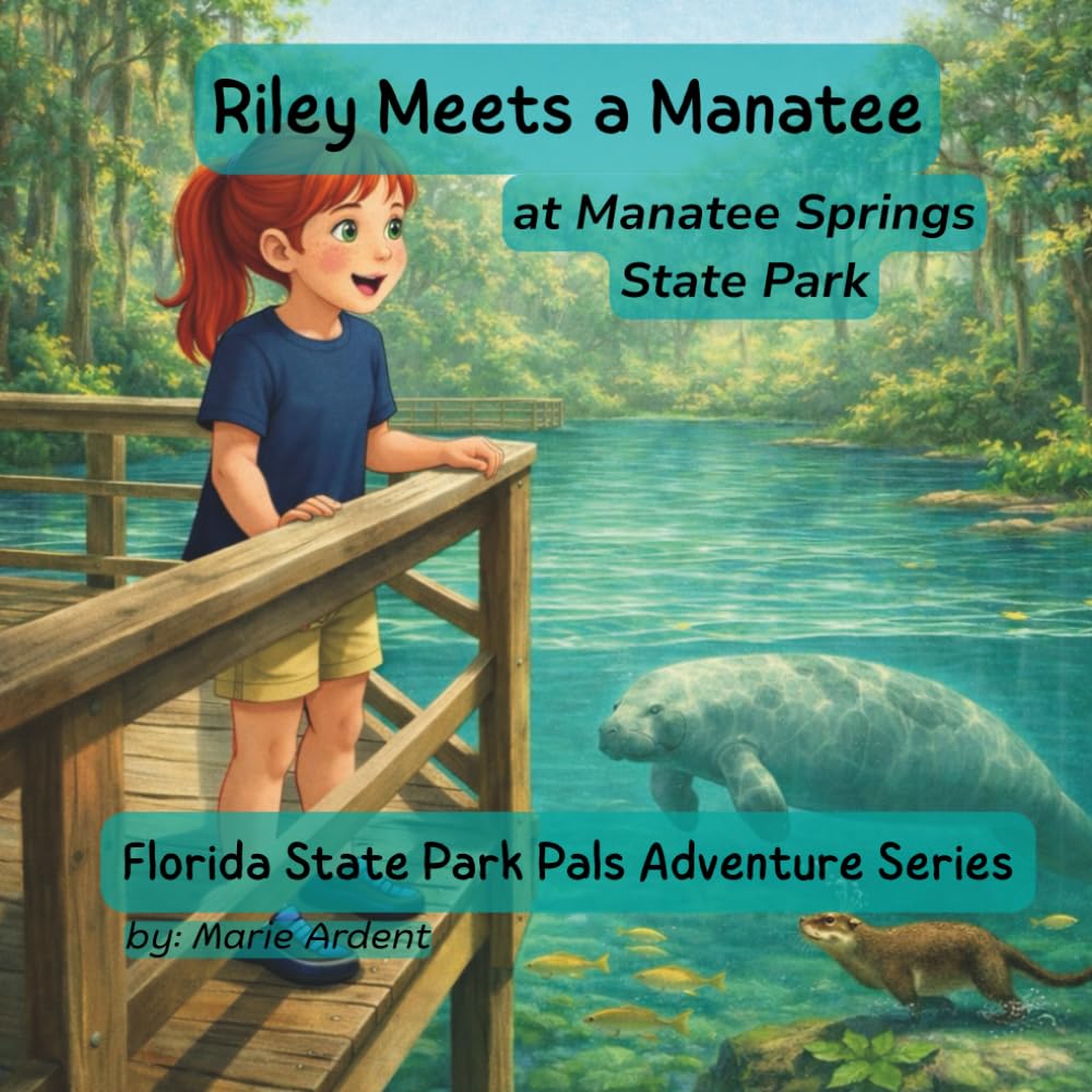 Riley Meets a Manatee: A Florida Park Pals Adventure (Florida State Park Pals Adventure Series)