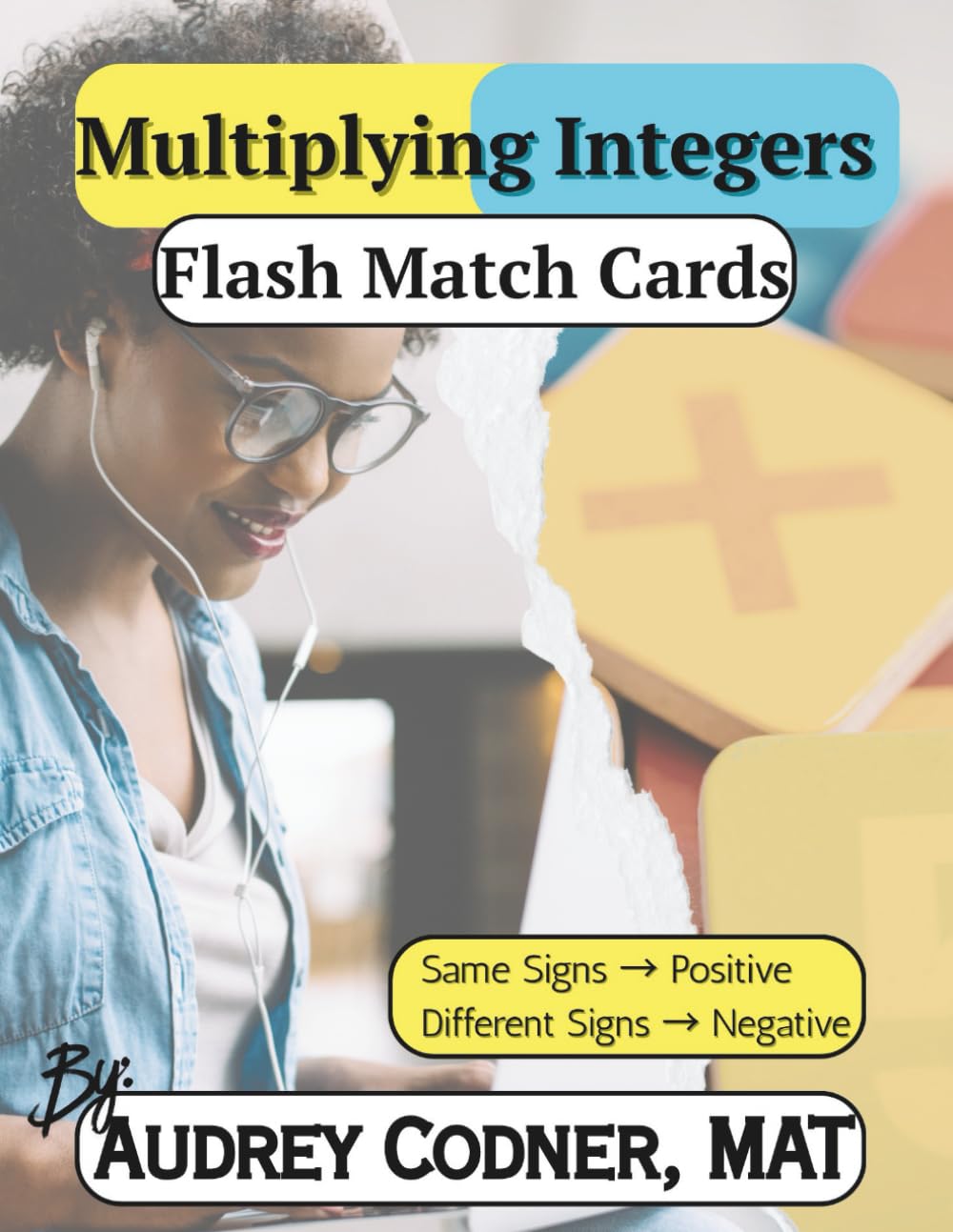 Algebra at Your Pace: Multiplying Integers Matching Cards: From 1 to 16 Positive and Negative Numbers (Algebra at Your Pace: A Guided Math Workbook Series for Adults)