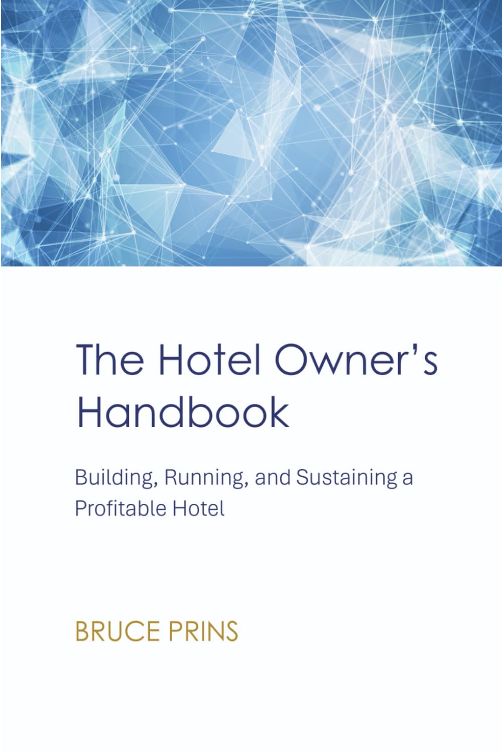 The Hotel Owner’s Handbook: Building, Running, and Sustaining a Profitable Hotel