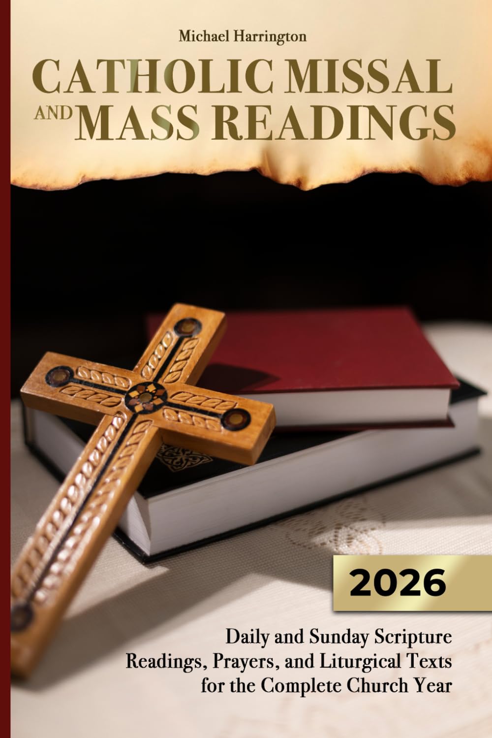 CATHOLIC MISSAL and MASS READINGS: Daily and Sunday Scripture Readings,Prayers,and Liturgical Texts for the Complete Church Year: 1 (Mass Readings, ... Year (Catholic Devotional Guides))