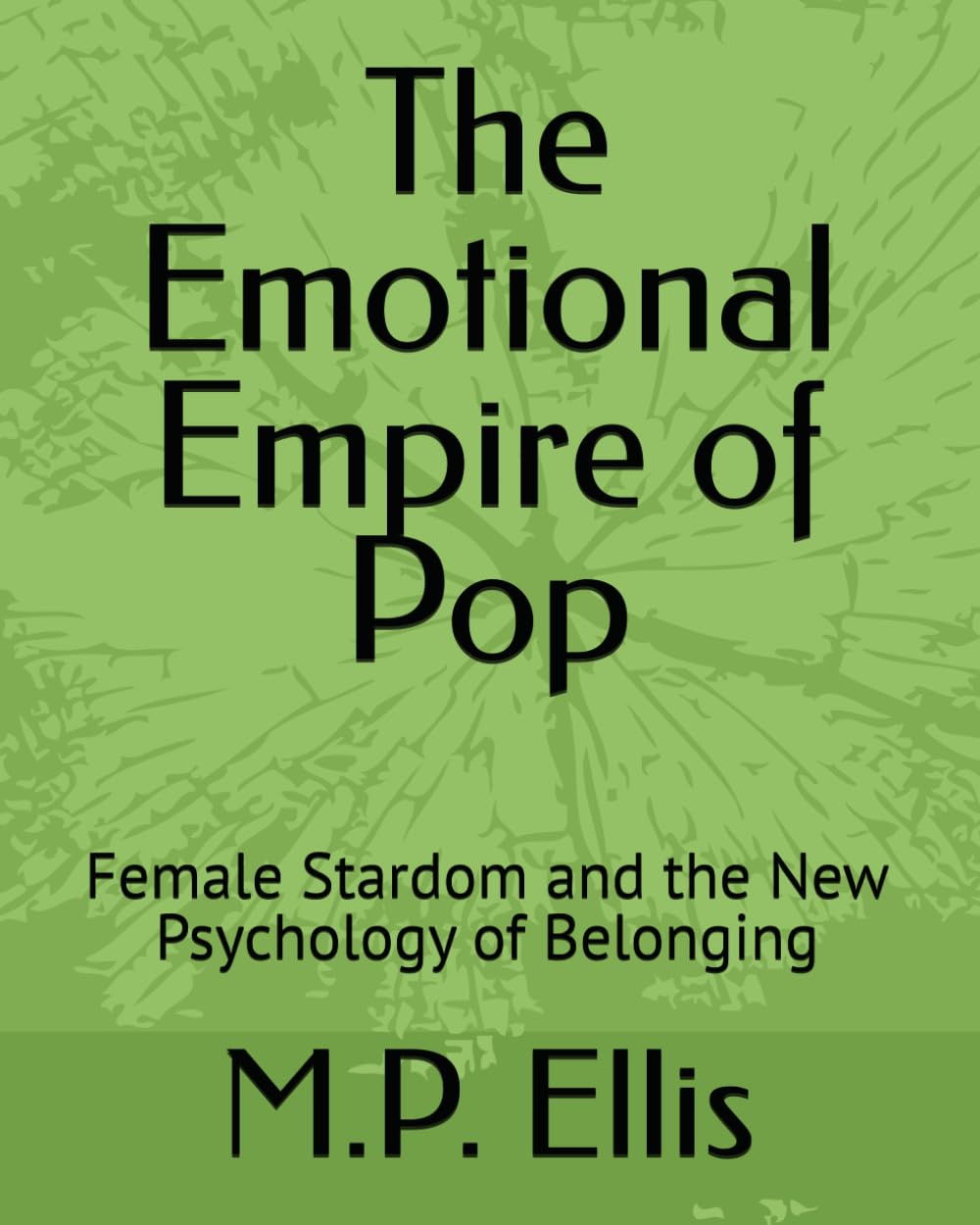 The Emotional Empire of Pop: Female Stardom and the New Psychology of Belonging