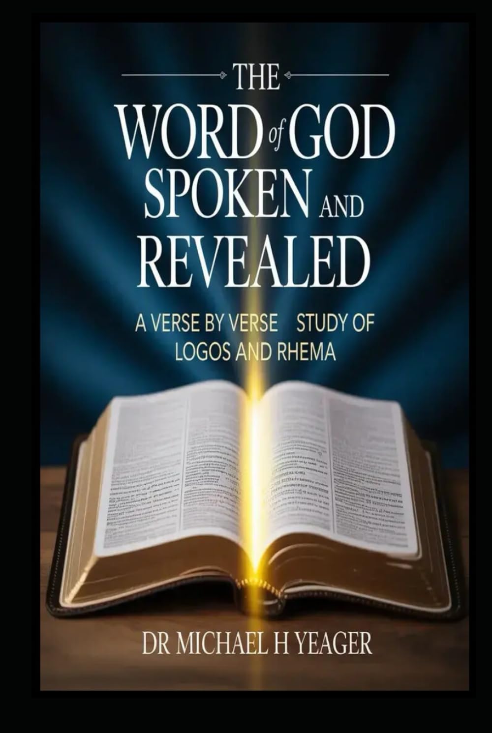 THE WORD OF GOD SPOKEN AND REVEALED: A Verse by Verse Study of Logos and Rhema