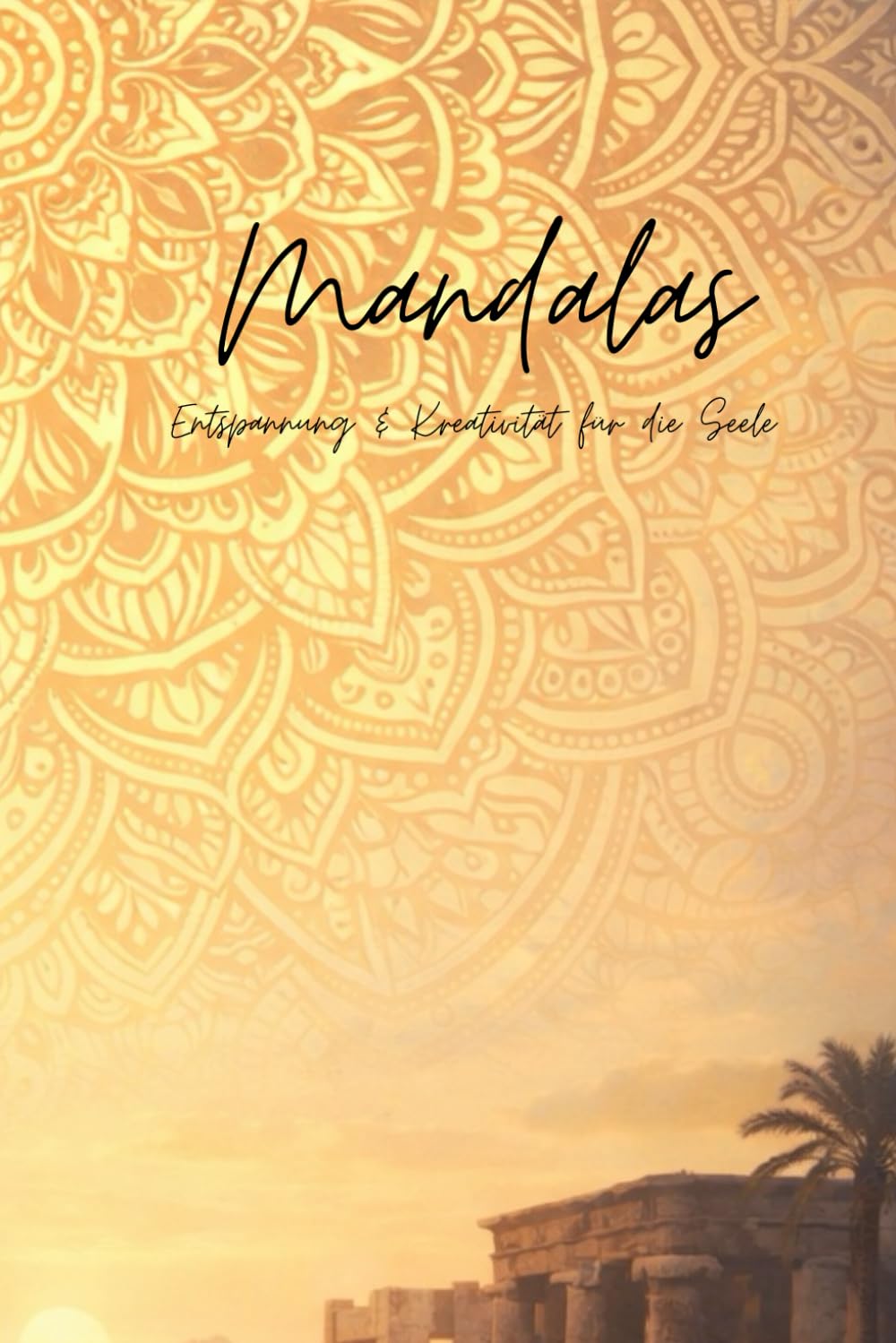 Mandalas: Entspannung & Kreativität für die Seele