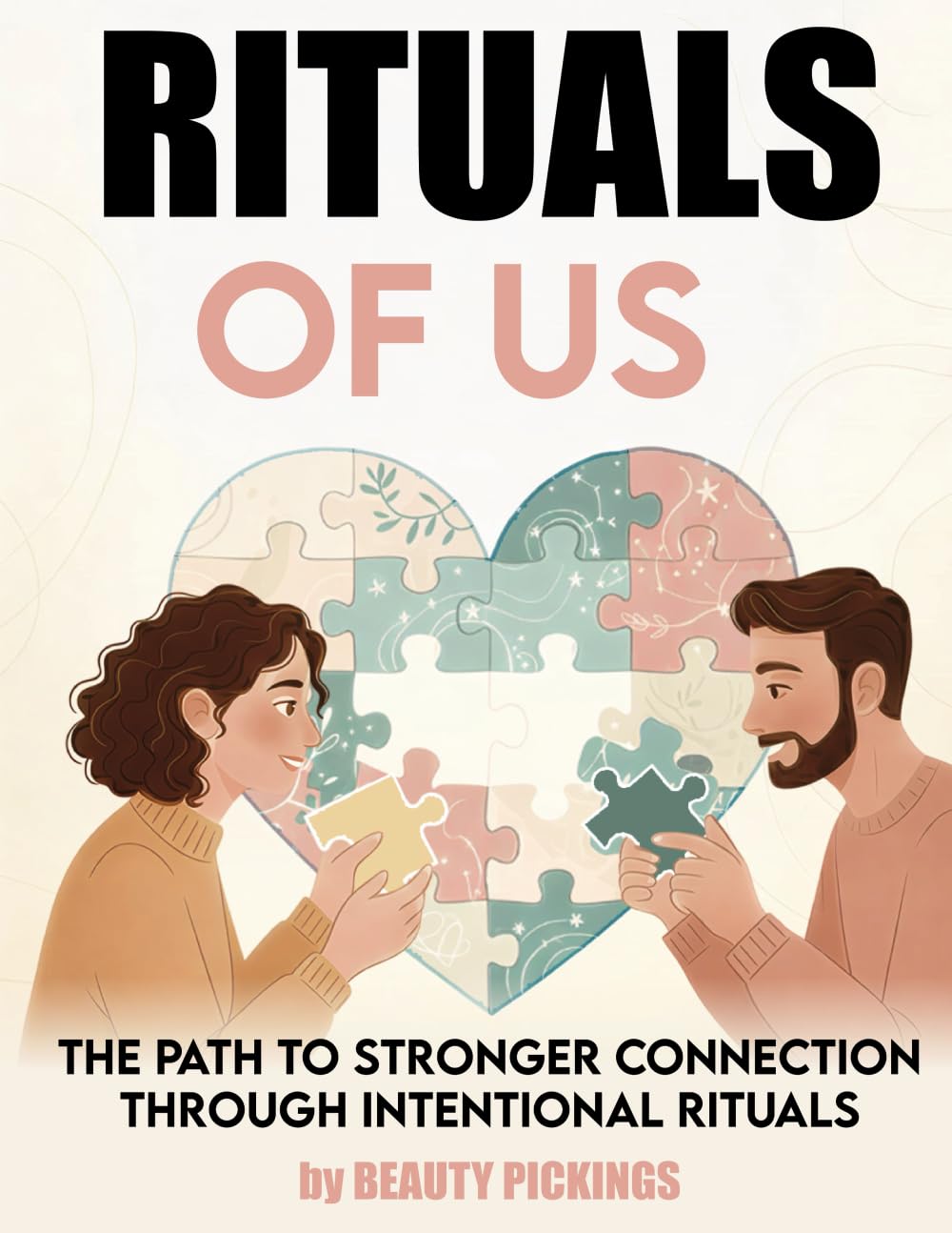RITUALS OF US: THE PATH TO STRONGER CONNECTION THROUGH INTENTIONAL RITUALS