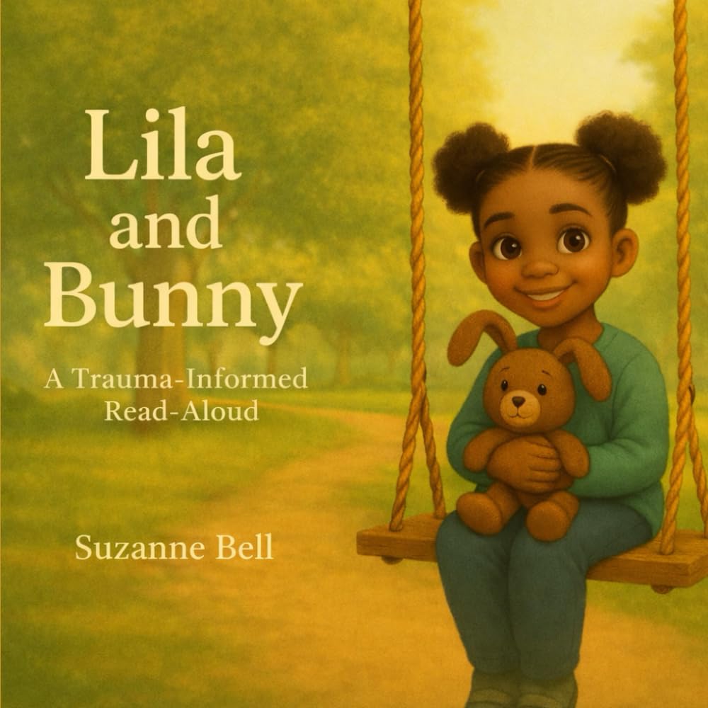 Lila and Bunny: Learning to Feel Safe Again, A Trauma-Informed Read Aloud