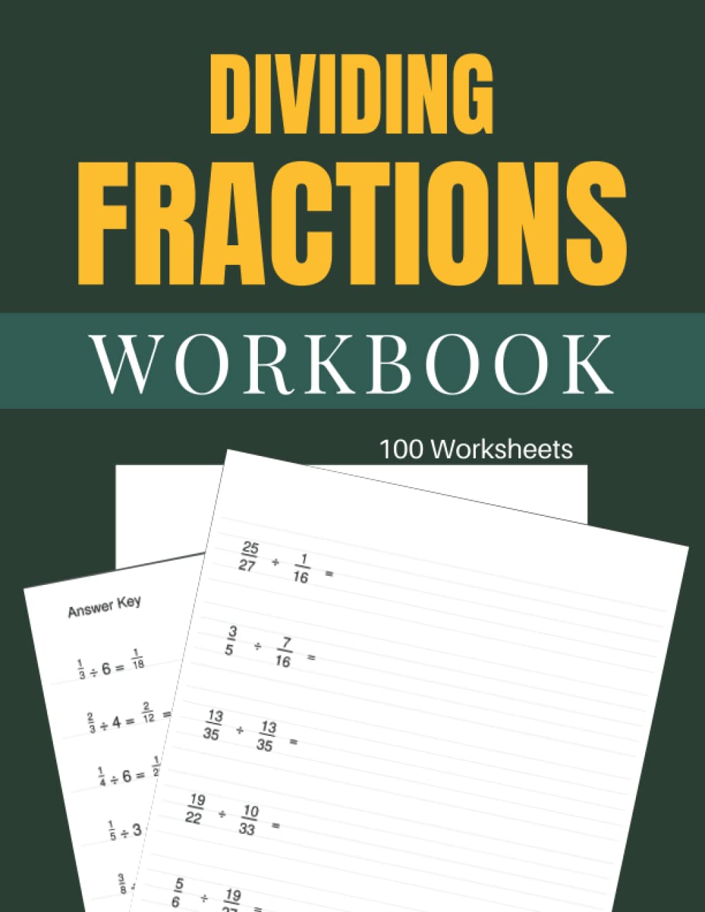 Dividing Fractions Workbook 100 Worksheets: Learn how to divide Fractions with 100 worksheets to practice on. Answer key included