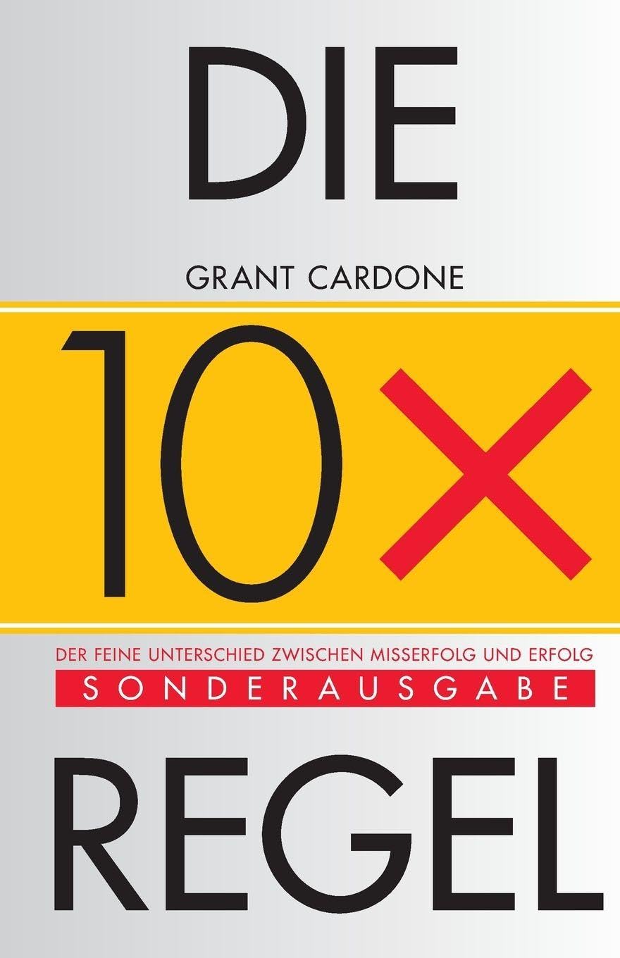 Die 10xRegel  Der feine Unterschied zwischen Misserfolg und Erfolg by G Cardone