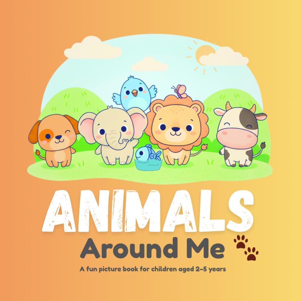 Animals Around Me:: A fun picture book for children aged 2–5 years