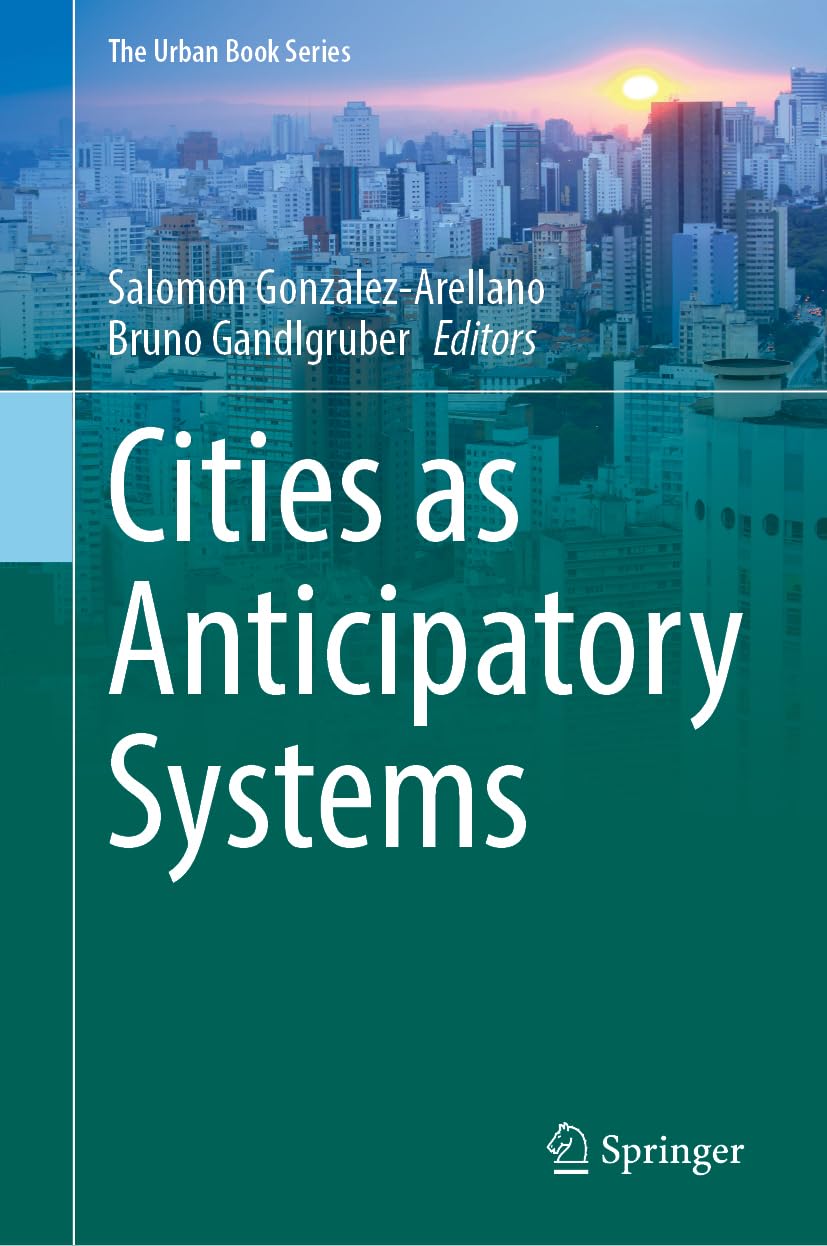 Cities as Anticipatory Systems Modèles Pratiques pour Révolutionner la Planification Urbaine