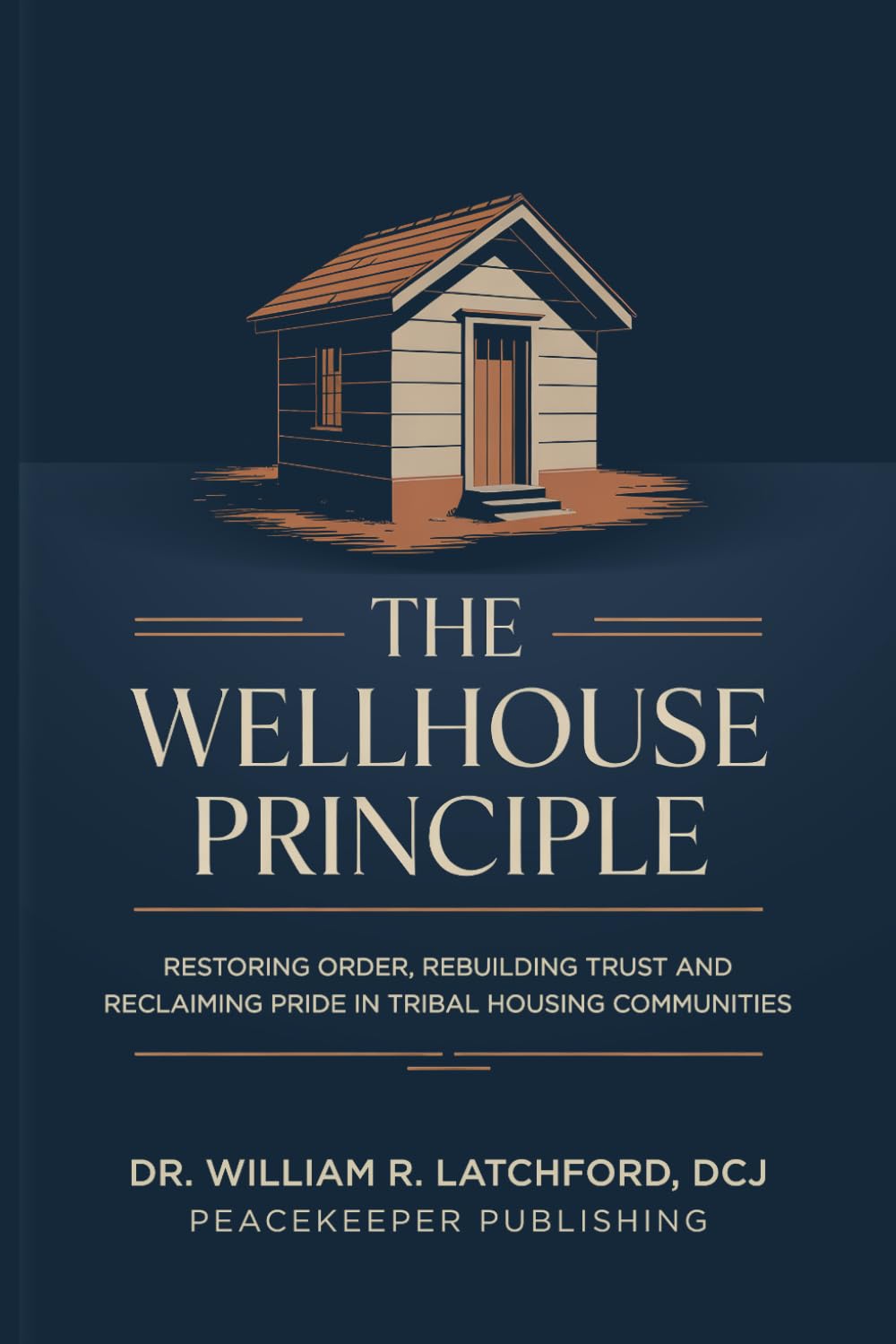 The Wellhouse Principle: Restoring Order, Rebuilding Trust, and Reclaiming Pride in Tribal Housing Communities