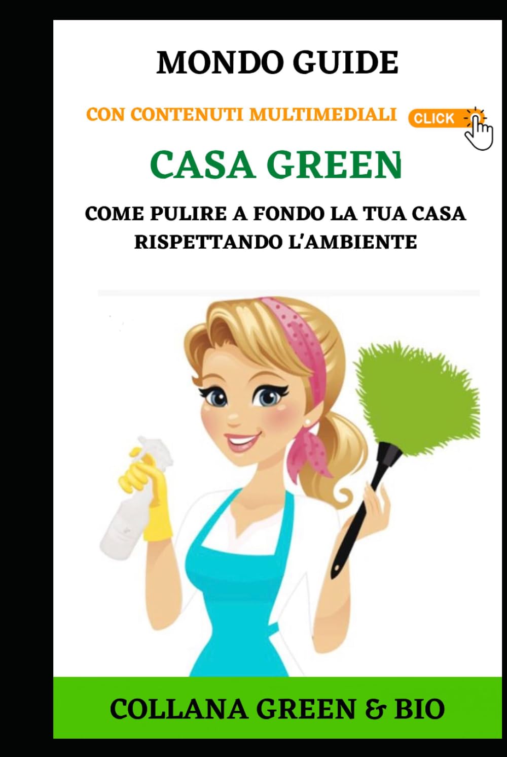 Casa Green: Come pulire a fondo la tua casa rispettando l'ambiente (MONDO GUIDE Tutti i libri che cerchi in un unico posto)