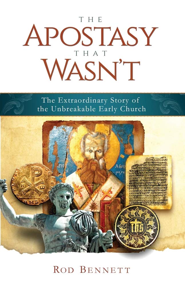 The Apostasy That Wasn't - The Extraordinary Story of the Unbreakable Early Church (paperback)