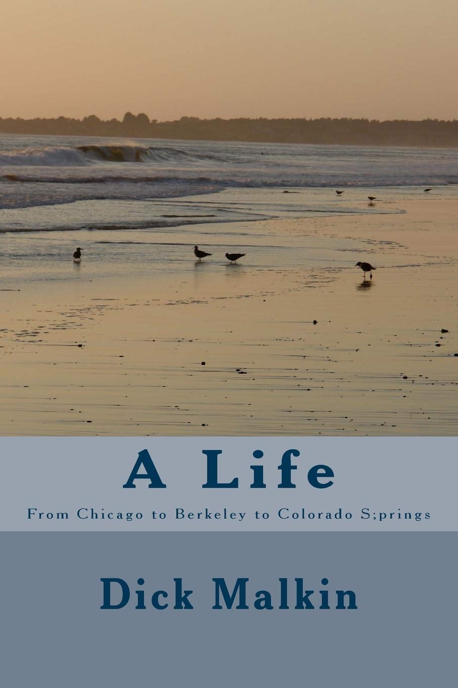 A Life: From Chicago to Berkeley to Colorado Springs