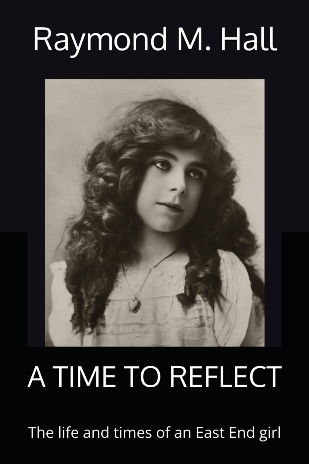 A TIME TO REFLECT: The life and times of an East End girl