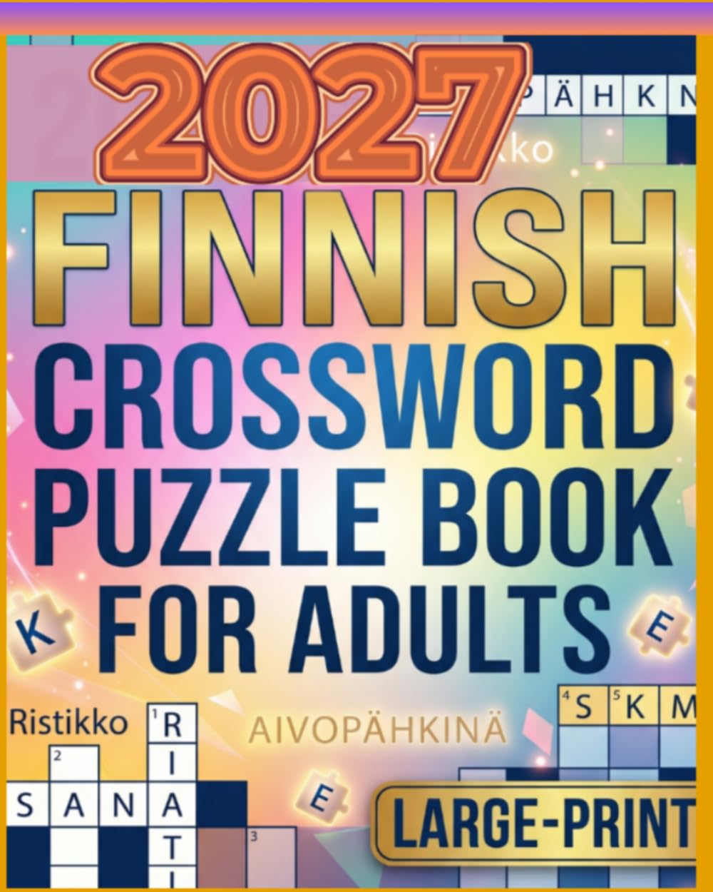 2027 Finnish Crossword Puzzle Book: Brain-Boosting Challenges for Teens, Adults, and Seniors