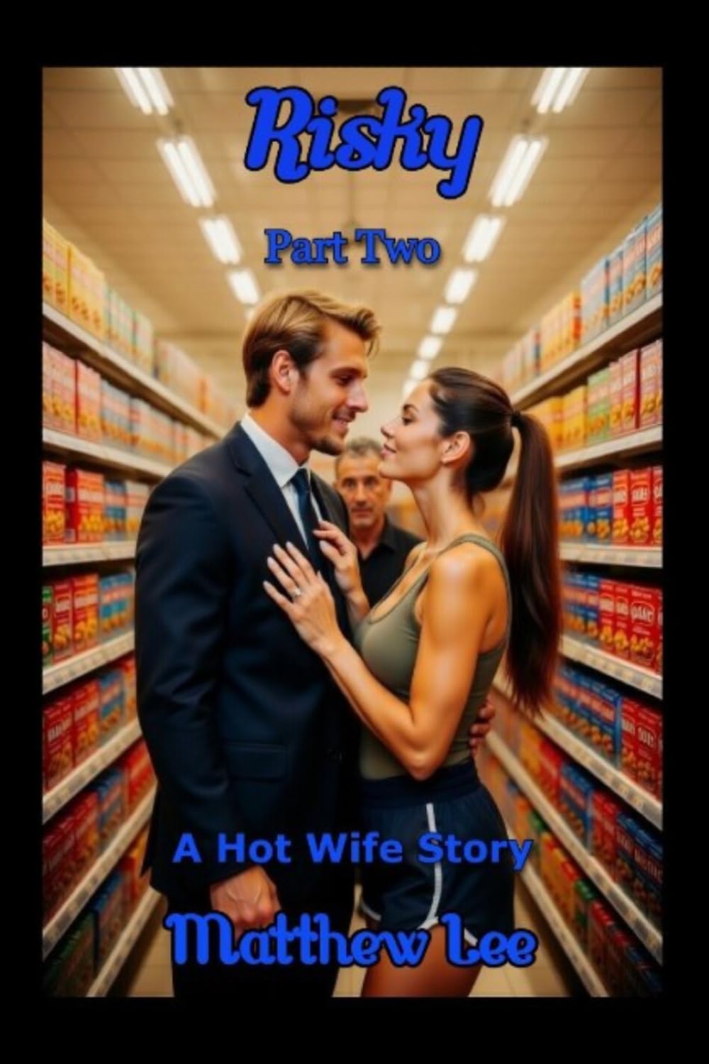 Risky Part Two: A Hot Wife Story (Risky - A Hot Wife Story)