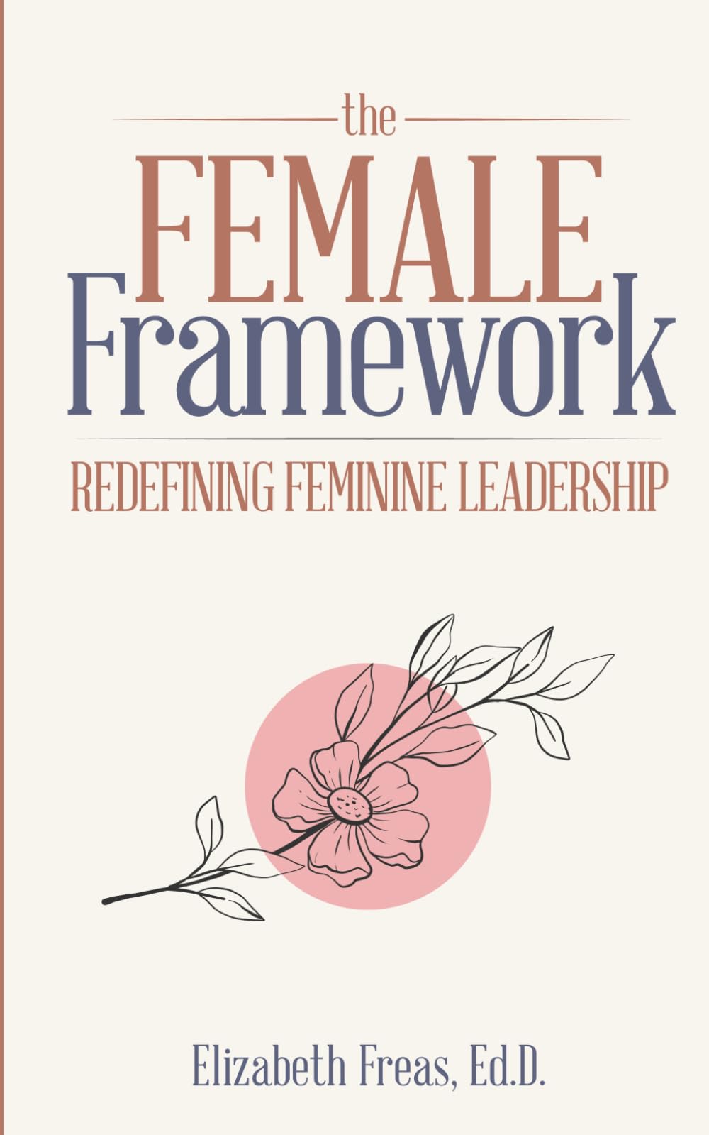 The Female Framework: Redefining Feminine Leadership