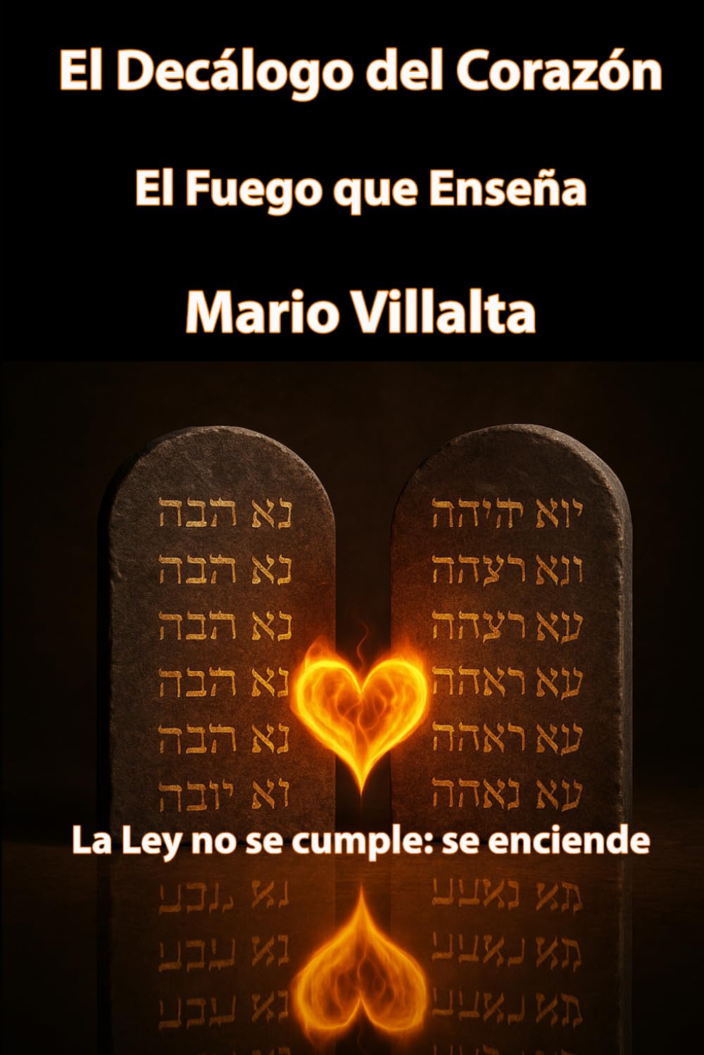 El Decálogo del Corazón: El Fuego que Enseña.