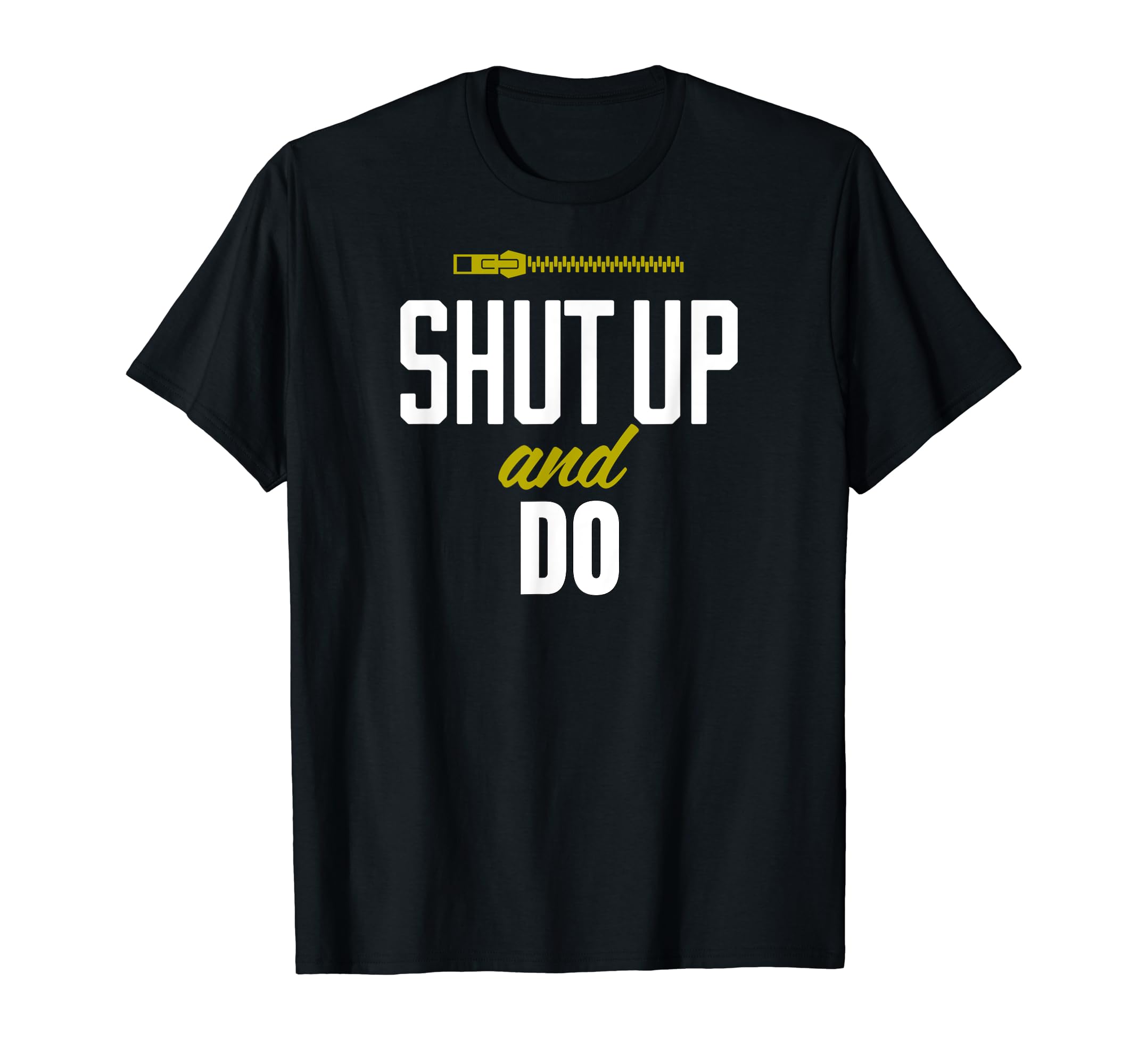 Funny Shut Up and Do Motivation DeterminationT-Shirt